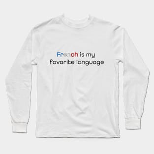 French is my Favorite Language Long Sleeve T-Shirt